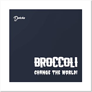 broccoli change the world - Dotchs Posters and Art